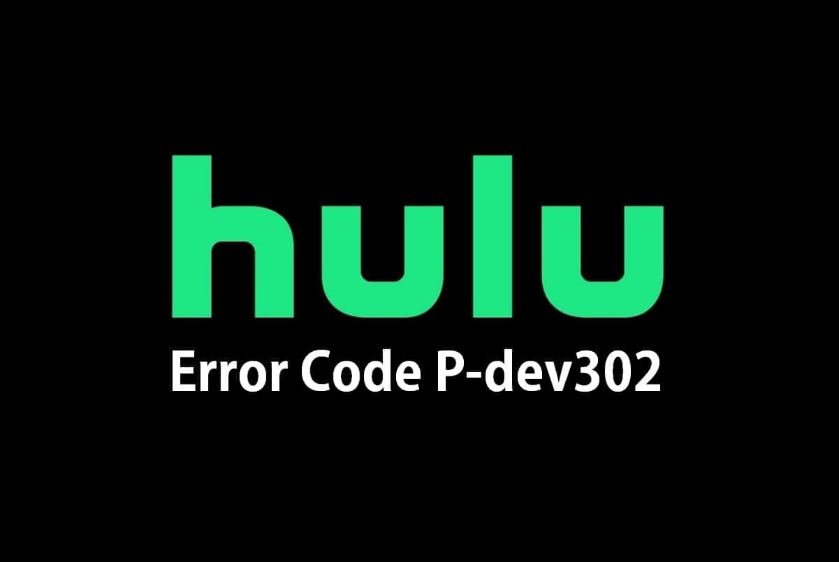 修復 Hulu 錯誤代碼 P-dev302